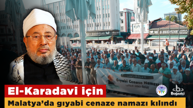 El-Karadavi için Malatya'da giyabi cenaze namazı kılındı