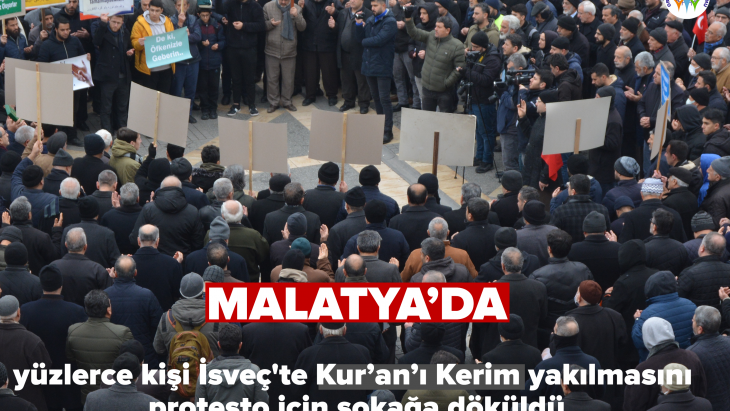 Malatya’da yüzlerce kişi İsveç'te Kur’an’ı Kerim yakılmasını protesto için sokağa döküldü