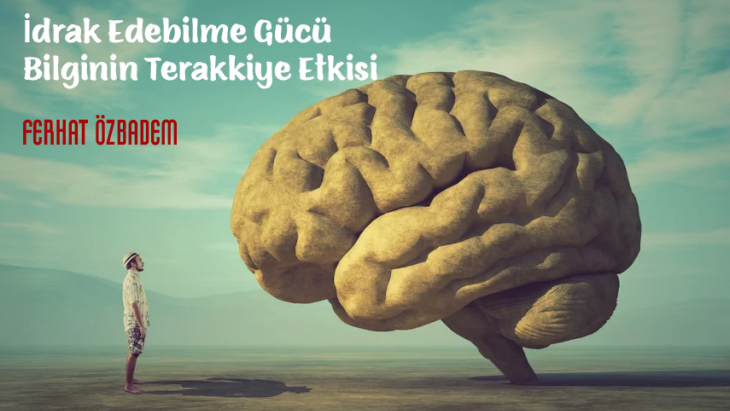 İdrak Edebilme Gücü/Bilginin Terakkiye Etkisi