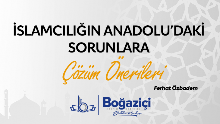İslamcılığın Anadolu’daki Sorunlara Çözüm Önerileri
