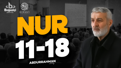 Abdurrahman Ateş ile Nur Sûresi Tefsiri: 11-18. Ayetler