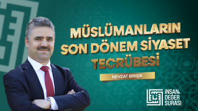 İDH Şurası 2024 / Müslümanların Son Dönem Siyaset Tecrübesi - Nevzat BİRİŞİK