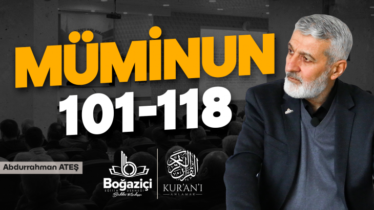 Kur'an-ı Anlamak - Tefsir Dersleri 2023 / Muminun 101-118. Ayetler