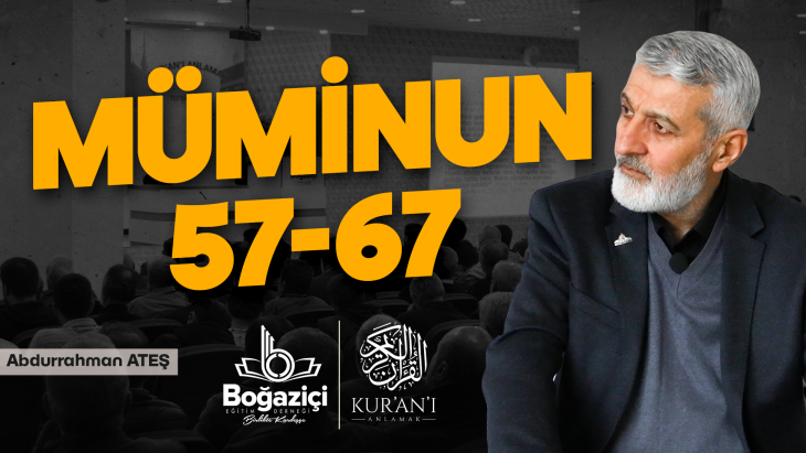 Kur'an-ı Anlamak - Tefsir Dersleri 2023 / Müminun Suresi 57-67. ayetler